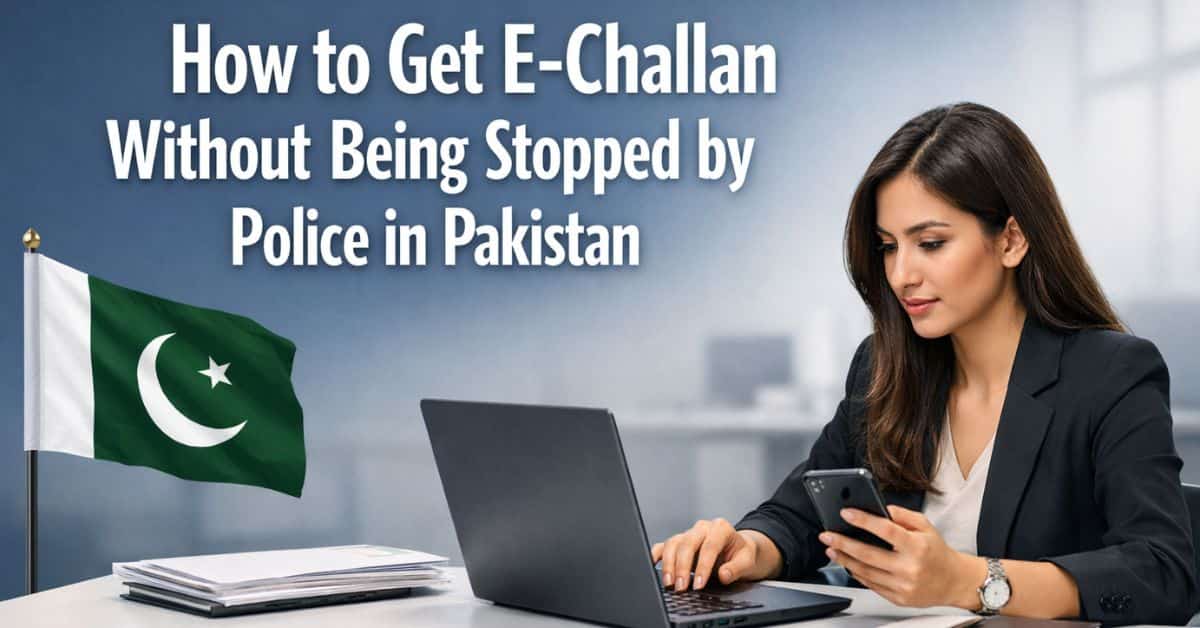 How to Get E-Challan Without Being Stopped by Police in Pakistan